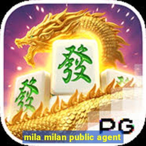 mila milan public agent